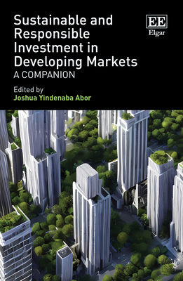 Sustainable and Responsible Investment in Developing Markets: A Companion - Abor, Joshua y (Editor)