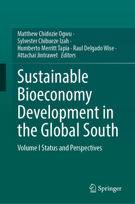 Sustainable Bioeconomy Development in the Global South: Volume I Status and Perspectives - Ogwu, Matthew Chidozie (Editor), and Izah, Sylvester Chibueze (Editor), and Merritt, Humberto (Editor)