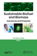 Sustainable Biofuel and Biomass: Advances and Impacts