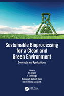 Sustainable Bioprocessing for a Clean and Green Environment: Concepts and Applications