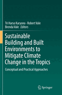 Sustainable Building and Built Environments to Mitigate Climate Change in the Tropics: Conceptual and Practical Approaches