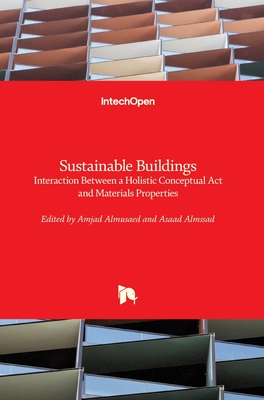 Sustainable Buildings: Interaction Between a Holistic Conceptual Act and Materials Properties - Almusaed, Amjad (Editor), and Almssad, Asaad (Editor)
