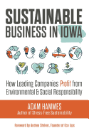 Sustainable Business in Iowa: How Leading Companies Profit from Environmental and Social Responsibility