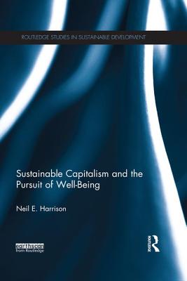 Sustainable Capitalism and the Pursuit of Well-Being - Harrison, Neil