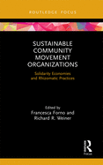Sustainable Community Movement Organizations: Solidarity Economies and Rhizomatic Practices