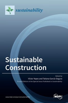 Sustainable Construction - Yepes, Vctor (Guest editor), and Garca-Segura, Tatiana (Guest editor)