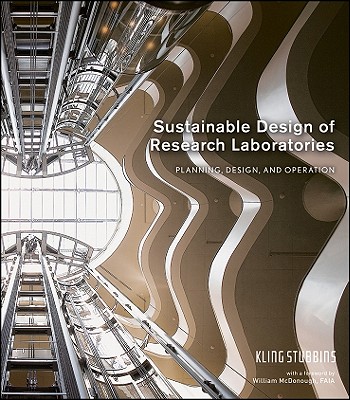 Sustainable Design of Research Laboratories: Planning, Design, and Operation - Klingstubbins