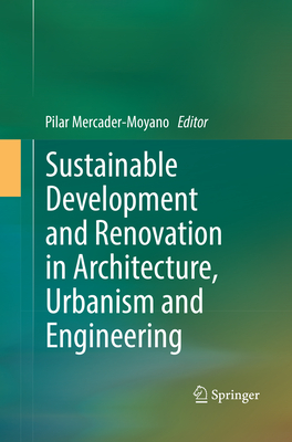 Sustainable Development and Renovation in Architecture, Urbanism and Engineering - Mercader-Moyano, Pilar (Editor)