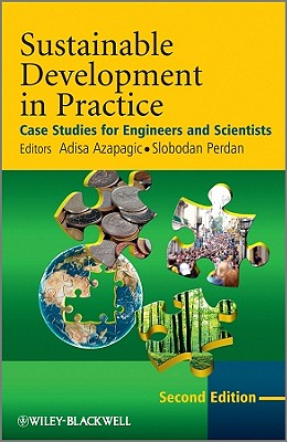 Sustainable Development in Practice: Case Studies for Engineers and Scientists - Azapagic, Adisa (Editor), and Perdan, Slobodan (Editor)