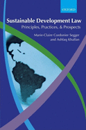 Sustainable Development Law: Principles, Practices, and Prospects