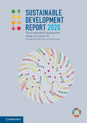 Sustainable Development Report 2020: The Sustainable Development Goals and Covid-19 Includes the SDG Index and Dashboards - Sachs, Jeffrey, and Schmidt-Traub, Guido, and Kroll, Christian