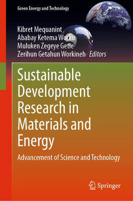 Sustainable Development Research in Materials and Energy: Advancement of Science and Technology - Mequanint, Kibret (Editor), and Worku, Ababay Ketema (Editor), and Getie, Muluken Zegeye (Editor)