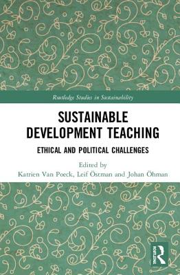 Sustainable Development Teaching: Ethical and Political Challenges - Van Poeck, Katrien (Editor), and stman, Leif (Editor), and hman, Johan (Editor)