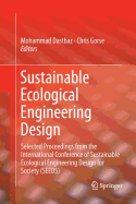 Sustainable Ecological Engineering Design: Selected Proceedings from the International Conference of Sustainable Ecological Engineering Design for Society (Seeds)