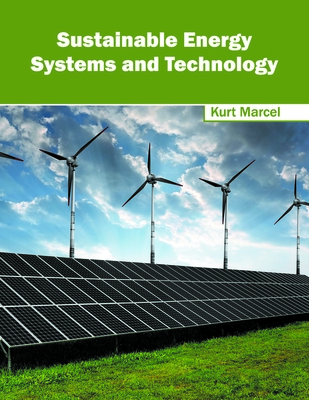 Sustainable Energy Systems and Technology - Marcel, Kurt (Editor)