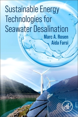 Sustainable Energy Technologies for Seawater Desalination - A Rosen, Marc, and Farsi, Aida