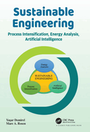 Sustainable Engineering: Process Intensification, Energy Analysis, and Artificial Intelligence