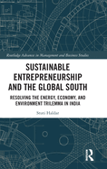 Sustainable Entrepreneurship and the Global South: Resolving the Energy, Economy, and Environment Trilemma in India
