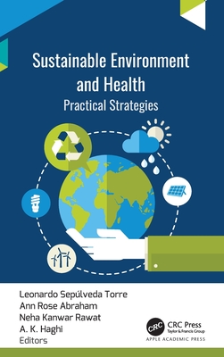 Sustainable Environment and Health: Practical Strategies - Torre, Leonardo Sepulveda (Editor), and Abraham, Ann Rose (Editor), and Rawat, Neha Kanwar (Editor)