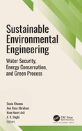 Sustainable Environmental Engineering: Water Security, Energy Conservation, and Green Processes