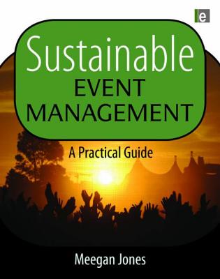 Sustainable Event Management: A Practical Guide - Jones, Meegan