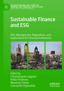 Sustainable Finance and Esg: Risk, Management, Regulations, and Implications for Financial Institutions