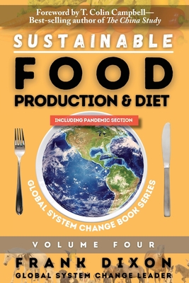 Sustainable Food Production and Diet - Dixon, Frank, and Campbell, T Colin (Foreword by)