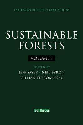 Sustainable Forests - Sayer, Jeffrey (Editor), and Byron, Neil (Editor), and Petrokofsky, Gillian (Editor)