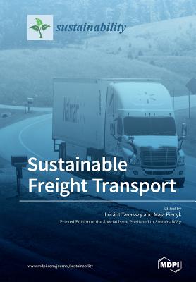 Sustainable Freight Transport - Tavasszy, Lorant (Guest editor), and Piecyk, Maja (Guest editor)