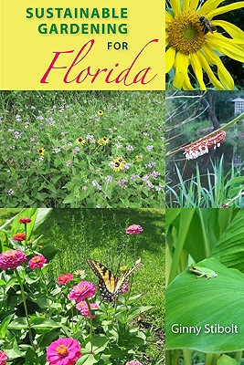 Sustainable Gardening for Florida - Stibolt, Ginny