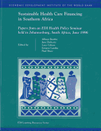 Sustainable Health Care Financing in Southern Africa: Papers from an EDI Health Policy Seminar Held in Johannesburg, South Africa, June 1996