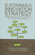 Sustainable Innovation Strategy: Creating Value in a World of Finite Resources