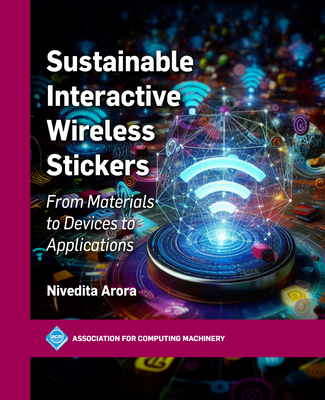 Sustainable Interactive Wireless Stickers: From Materials to Devices to Applications - Arora, Nivedita
