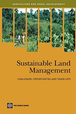 Sustainable Land Management: Challenges, Opportunities, and Trade-offs - World Bank