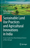 Sustainable Land Use Practices and Agricultural Innovations in India: A Case Study from Murshidabad District of West Bengal
