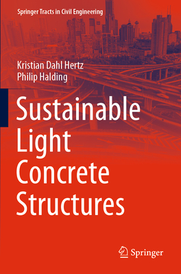 Sustainable Light Concrete Structures - Hertz, Kristian Dahl, and Halding, Philip