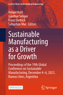 Sustainable Manufacturing as a Driver for Growth: Proceedings of the 19th Global Conference on Sustainable Manufacturing, December 4-6, 2023, Buenos Aires, Argentina