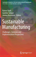 Sustainable Manufacturing: Challenges, Solutions and Implementation Perspectives