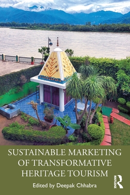 Sustainable Marketing of Transformative Heritage Tourism - Chhabra, Deepak (Editor)