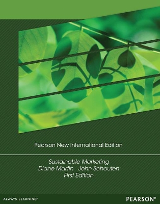 Sustainable Marketing: Pearson New International Edition - Martin, Diane, and Schouten, John