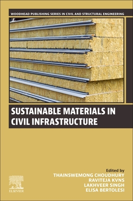 Sustainable Materials in Civil Infrastructure - Choudhury, Thainswemong (Editor), and Kvns, Raviteja (Editor), and Singh, Lakhveer (Editor)