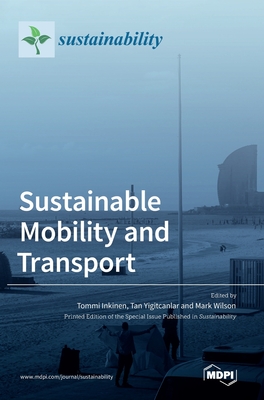 Sustainable Mobility and Transport - Inkinen, Tommi (Guest editor), and Yigitcanlar, Tan (Guest editor), and Wilson, Mark (Guest editor)