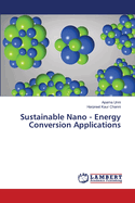 Sustainable Nano - Energy Conversion Applications