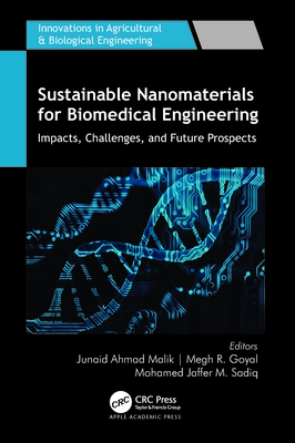 Sustainable Nanomaterials for Biomedical Engineering: Impacts, Challenges, and Future Prospects - Malik, Junaid Ahmad (Editor), and Goyal, Megh R (Editor), and M Sadiq, Mohamed Jaffer (Editor)