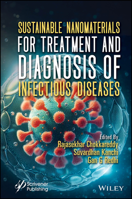 Sustainable Nanomaterials for Treatment and Diagnosis of Infectious Diseases - Chokkareddy, Rajasekhar (Editor), and Kanchi, Suvardhan (Editor), and Redhi, Gan G (Editor)