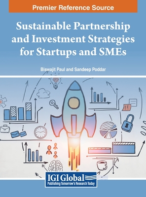 Sustainable Partnership and Investment Strategies for Startups and SMEs - Paul, Biswajit (Editor), and Poddar, Sandeep (Editor)