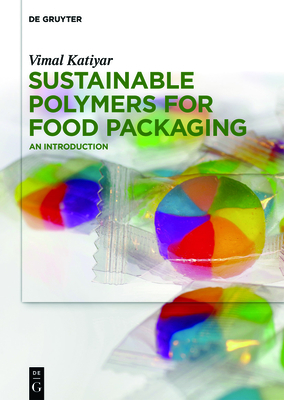 Sustainable Polymers for Food Packaging: An Introduction - Katiyar, Vimal