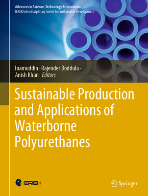 Sustainable Production and Applications of Waterborne Polyurethanes - Inamuddin (Editor), and Boddula, Rajender (Editor), and Khan, Anish (Editor)