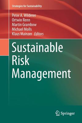 Sustainable Risk Management - Wilderer, Peter A (Editor), and Renn, Ortwin (Editor), and Grambow, Martin (Editor)