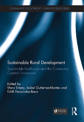 Sustainable Rural Development: Sustainable Livelihoods and the Community Capitals Framework - Emery, Mary (Editor), and Gutierrez-Montes, Isabel (Editor), and Fernandez-Baca, Edith (Editor)